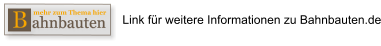 Link für weitere Informationen zu Bahnbauten.de ahnbauten mehr zum Thema hier  B